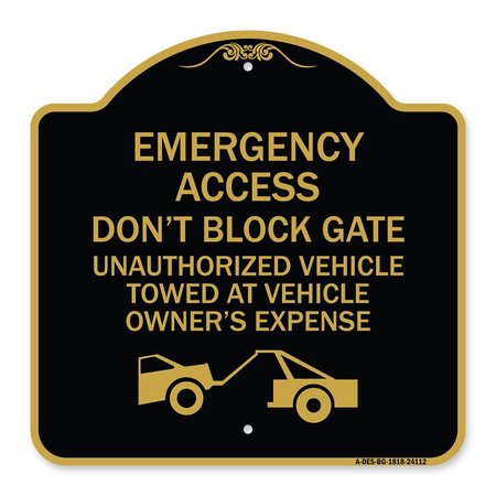 SIGNMISSION Emergency Access Don't Block Gate Unauthorized Vehicles Towed at Vehicle Owners Expe, BG-1818-24112 A-DES-BG-1818-24112